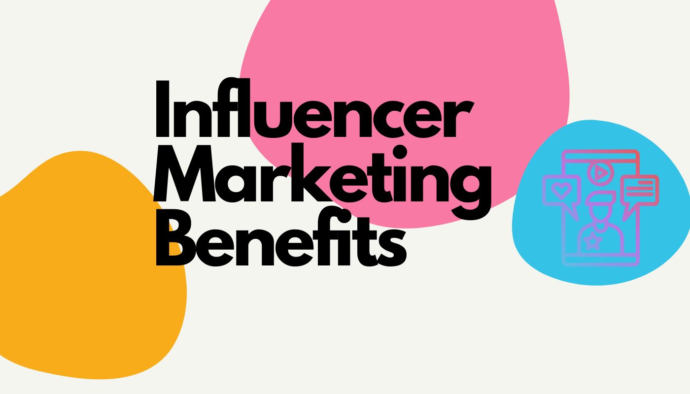 What Is Influencer Marketing, And How Can It Benefit Your Business